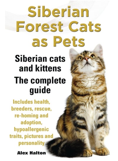 Buy Siberian Forest Cats as Pets. Siberian cats and kittens. Complete Guide Includes health, breeders, rescue, re-homing and adoption, hypoallergenic traits, pictures & personality in UAE