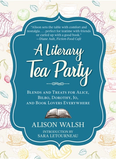 Buy A Literary Tea Party : Blends and Treats for Alice, Bilbo, Dorothy, Jo, and Book Lovers Everywhere in Saudi Arabia