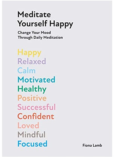 اشتري Meditate Yourself Happy Change Your Mood With 10 Minutes Of Daily Meditation By Lamb, Fiona Hardcover في الامارات