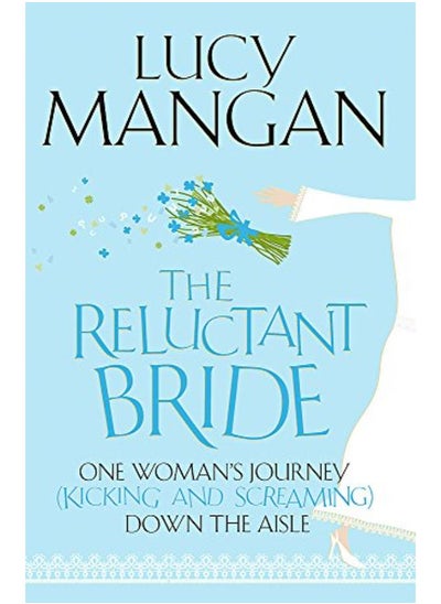 Buy The Reluctant Bride: One Woman's Journey (Kicking and Screaming) Down the Aisle in UAE