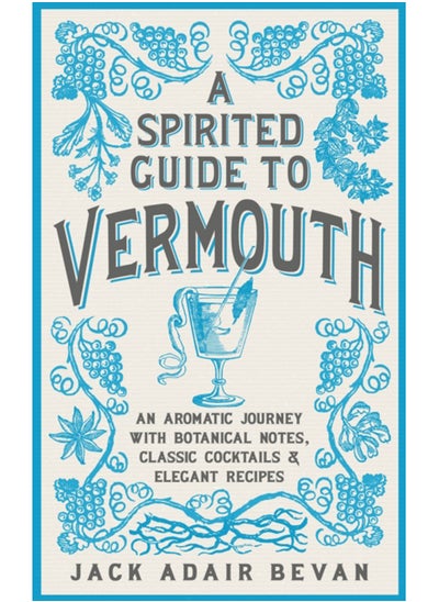 Buy A Spirited Guide to Vermouth : An aromatic journey with botanical notes, classic cocktails and elegant recipes in Saudi Arabia