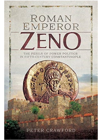 اشتري Roman Emperor Zeno : The Perils of Power Politics in Fifth-century Constantinople في السعودية