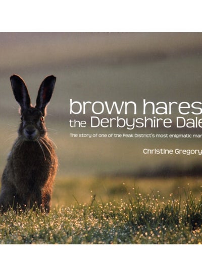 Buy Brown Hares in the Derbyshire Dales : The Story of One of the Peak District's Most Enigmatic Mammals in Saudi Arabia