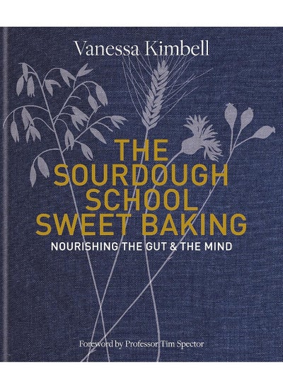 Buy The Sourdough School: Sweet Baking: Nourishing the gut & the mind in UAE