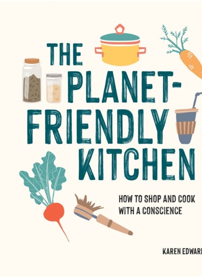 اشتري The Planet-Friendly Kitchen : How to Shop and Cook With a Conscience في الامارات