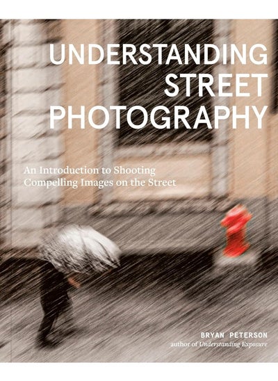 اشتري Understanding Street Photography: An Introduction to Shooting Compelling Images on the Street في الامارات