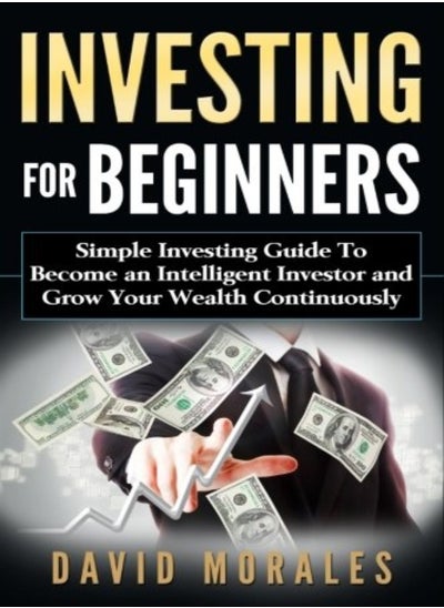 اشتري Investing For Beginners- Simple Investing Guide to Become an Intelligent Investor and Grow Your Weal في الامارات