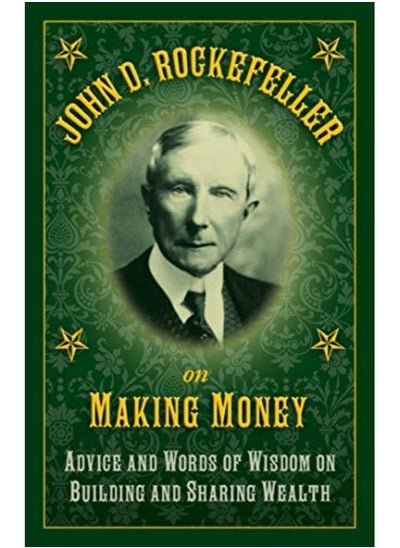 Buy John D Rockefeller On Making Money Advice And Words Of Wisdom On Building And Sharing Wealth in UAE