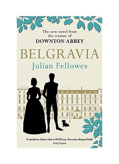 اشتري Julian Fellowes's Belgravia: A tale of secrets and scandal set in 1840s London from the creator of D في الامارات