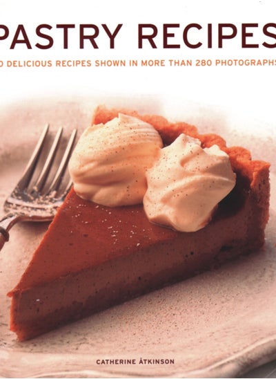 اشتري Pastry Recipes : 120 delicious recipes shown in more than 280 photographs في السعودية