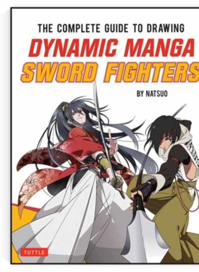 Buy The Complete Guide to Drawing Dynamic Manga Sword Fighters : (An Action-Packed Guide with Over 600 illustrations) in Saudi Arabia