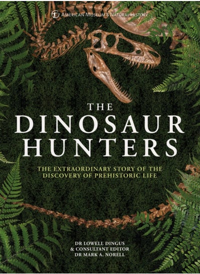 Buy The Dinosaur Hunters : The Extraordinary Story of the Discovery of Prehistoric Life in Saudi Arabia