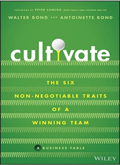 Buy Cultivate The Six Nonnegotiable Traits Of A Winning Team by Bond, Walter - Bond, Antoinette Hardcover in UAE