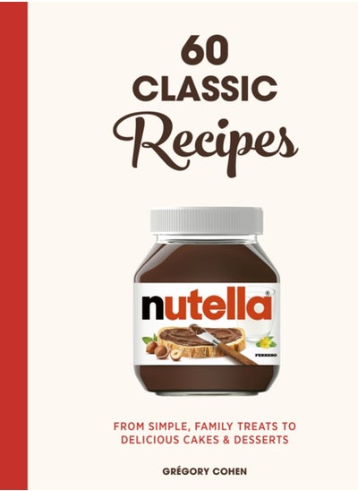 اشتري Nutella: 60 Classic Recipes : From simple, family treats to delicious cakes & desserts: Official Cookbook في الامارات