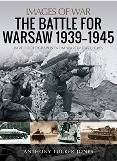 اشتري The Battle for Warsaw, 1939-1945 : Rare Photographs from Wartime Archives في الامارات