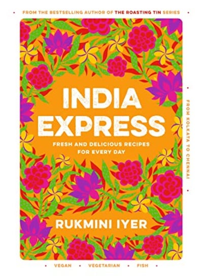 Buy India Express 75 Fresh And Delicious Vegan Vegetarian And Pescatarian Recipes For Every Day By Iyer, Rukmini Hardcover in UAE