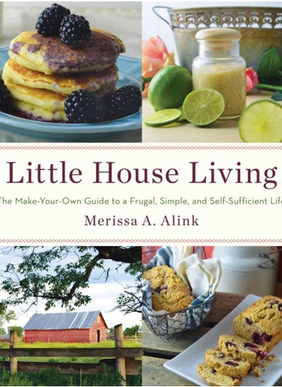 اشتري Little House Living : The Make-Your-Own Guide to a Frugal, Simple, and Self-Sufficient Life في الامارات