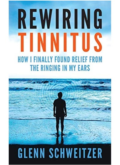 اشتري Rewiring Tinnitus How I Finally Found Relief From The Ringing In My Ears في الامارات