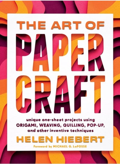 اشتري The Art of Papercraft : Unique One-Sheet Projects Using Origami, Weaving, Quilling, Pop-Up, and Other Inventive Techniques في السعودية