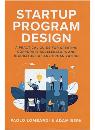 اشتري Startup Program Design  A Practical Guide For Creating Accelerators And Incubators At Any Organization  Ed   1 في مصر