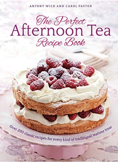 اشتري The Perfect Afternoon Tea Recipe Book More Than 200 Classic Recipes For Every Kind Of Traditional T by Wild, Antony - Pastor, Carol Hardcover في الامارات