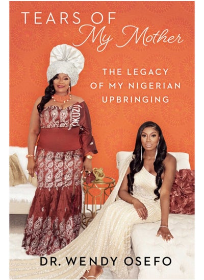 Buy Tears of My Mother : The Legacy of My Nigerian Upbringing in Saudi Arabia