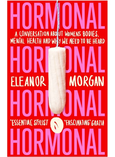 اشتري Hormonal : A Conversation About Women's Bodies, Mental Health and Why We Need to Be Heard في السعودية