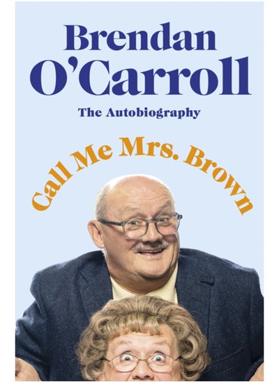 اشتري Call Me Mrs. Brown : The hilarious autobiography from the star of Mrs. Brown's Boys في الامارات