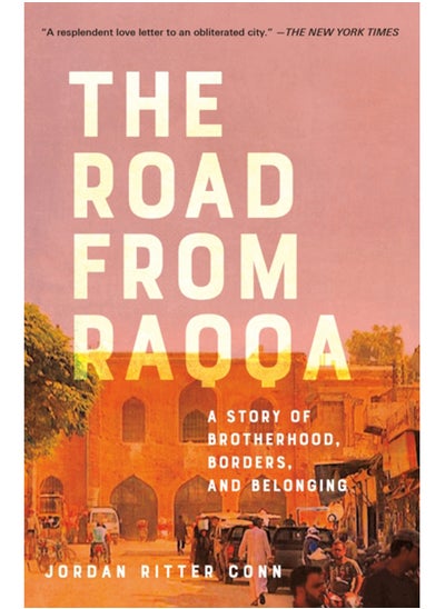 اشتري The Road from Raqqa : A Story of Brotherhood, Borders, and Belonging في السعودية