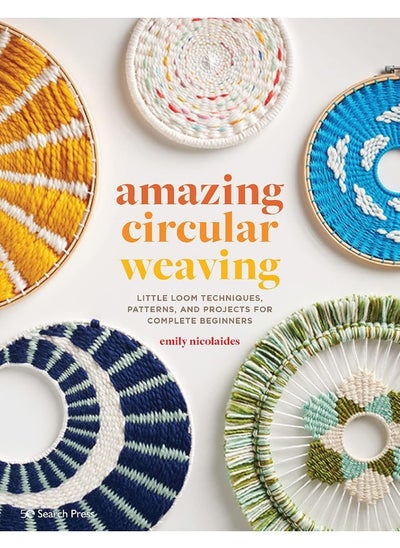 Buy Amazing Circular Weaving: Little Loom Techniques, Patterns and Projects for Complete Beginners in UAE