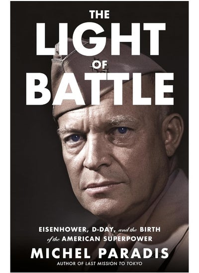 اشتري The Light of Battle: Eisenhower, D-Day, and the Birth of the American S في الامارات