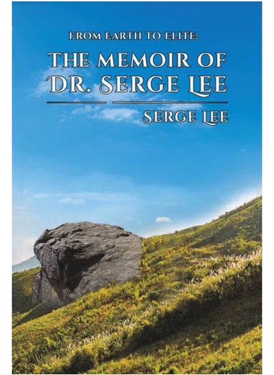 Buy From Earth to Elite: The Memoir of Dr. Serge Lee in Saudi Arabia