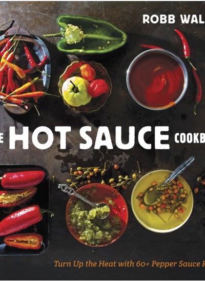 Buy The Hot Sauce Cookbook : Turn Up the Heat with 60+ Pepper Sauce Recipes in UAE