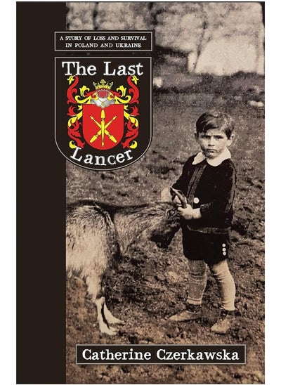 اشتري The Last Lancer: A Story of Loss and Survival in Poland and Ukraine في الامارات