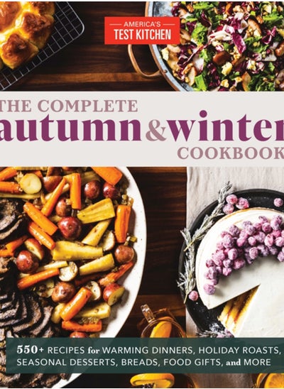 Buy The Complete Autumn and Winter Cookbook : 550+ Recipes for Warming Dinners, Holiday Roasts, Seasonal Desserts, Breads, Food Gifts, and More in UAE