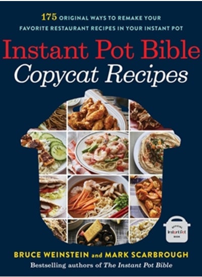 Buy Instant Pot Bible: Copycat Recipes : 175 Original Ways to Remake Your Favorite Restaurant Recipes in Your Instant Pot in UAE