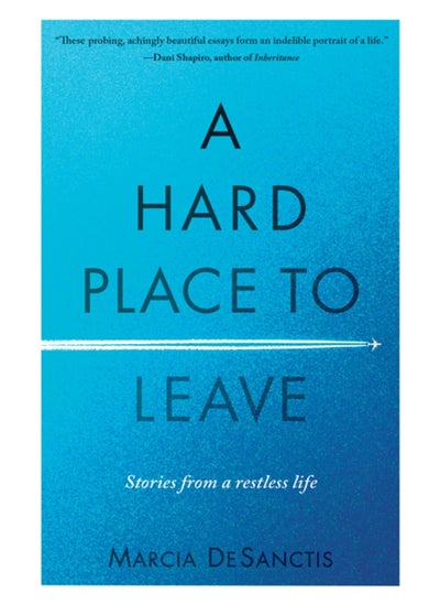 اشتري A Hard Place to Leave : Stories from a Restless Life في السعودية