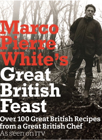 Buy Marco Pierre White's Great British Feast : Over 100 Delicious Recipes From A Great British Chef in Saudi Arabia