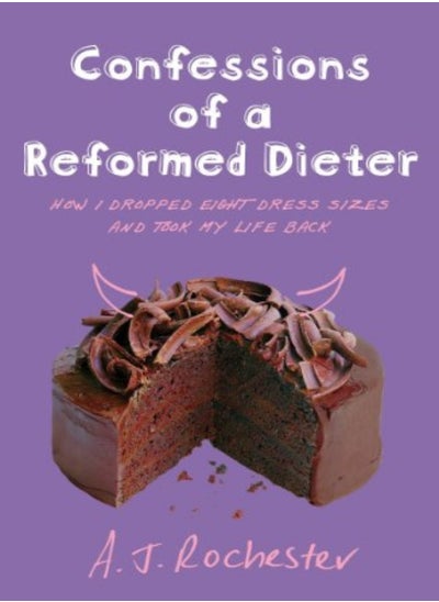 Buy Confessions of a Reformed Dieter: How I Dropped Eight Dress Sizes and Took My Life Back in UAE