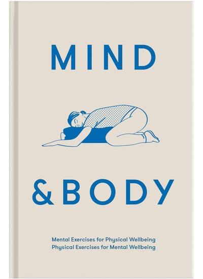 Buy Mind & Body: mental exercises for physical wellbeing; physical exercises for mental wellbeing in UAE