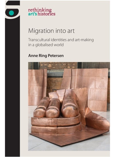 Buy Migration into Art : Transcultural Identities and Art-Making in a Globalised World in Saudi Arabia