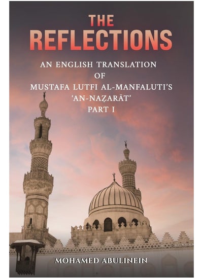 Buy The Reflections: An English Translation of Mustafa Lutfi al-Manfaluti's 'An-Nazarat' - Part I in UAE