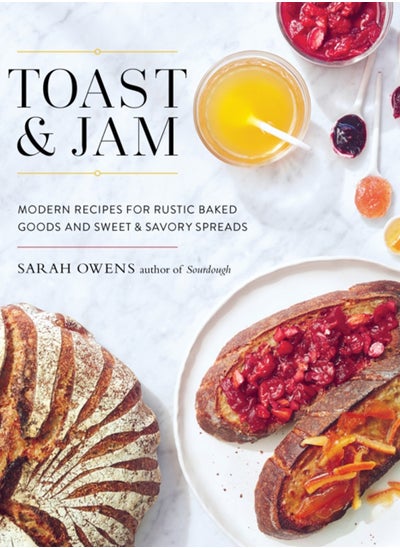 اشتري Toast and Jam : Modern Recipes for Rustic Baked Goods and Sweet and Savory Spreads في السعودية