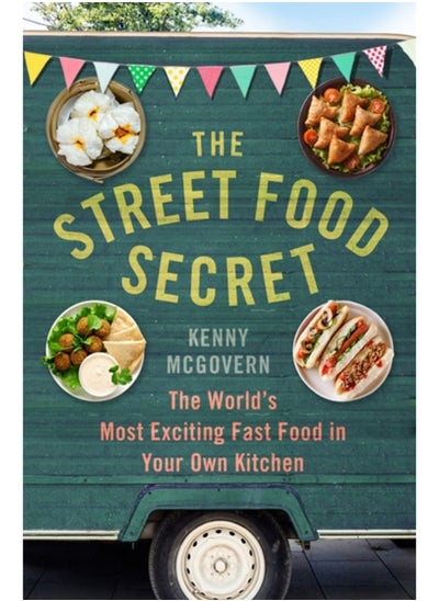 اشتري The Street Food Secret : The World's Most Exciting Fast Food in Your Own Kitchen في الامارات