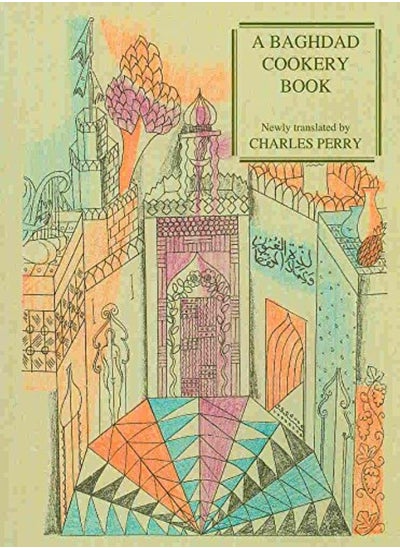 Buy A Baghdad Cookery Book Tthe Book Of Dishes Kitaab Alotabaikh by Al-Baghdadi, Muhammad Ibn Al-H - Perry, Charles Paperback in UAE