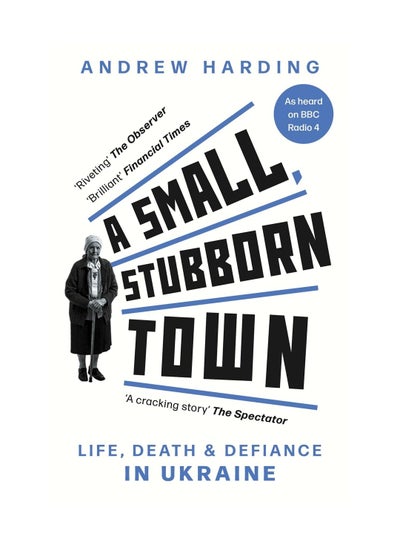 Buy A Small Stubborn Town Life Death And Defiance In Ukraine Paperback in UAE