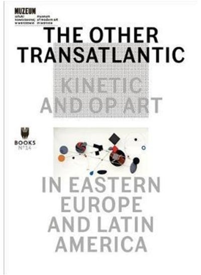 Buy The Other Transatlantic - Kinetic and Op Art in Eastern Europe and Latin America in Saudi Arabia