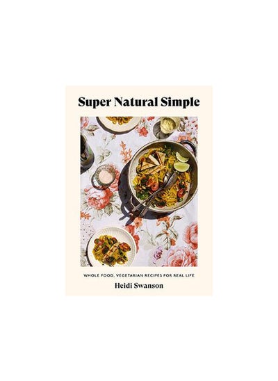 اشتري Super Natural Simple: Whole-Food, Vegetarian Recipes for Real Life في مصر