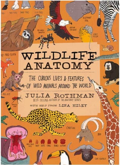 اشتري Wildlife Anatomy : The Curious Lives & Features of Wild Animals around the World في الامارات