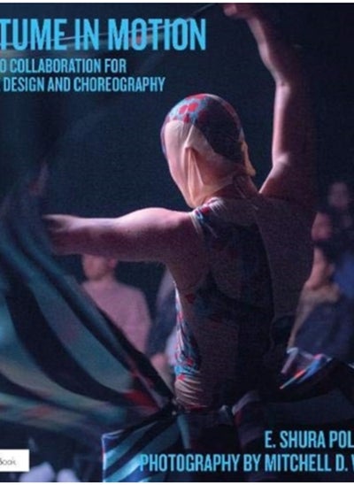 Buy Costume in Motion : A Guide to Collaboration for Costume Design and Choreography in UAE